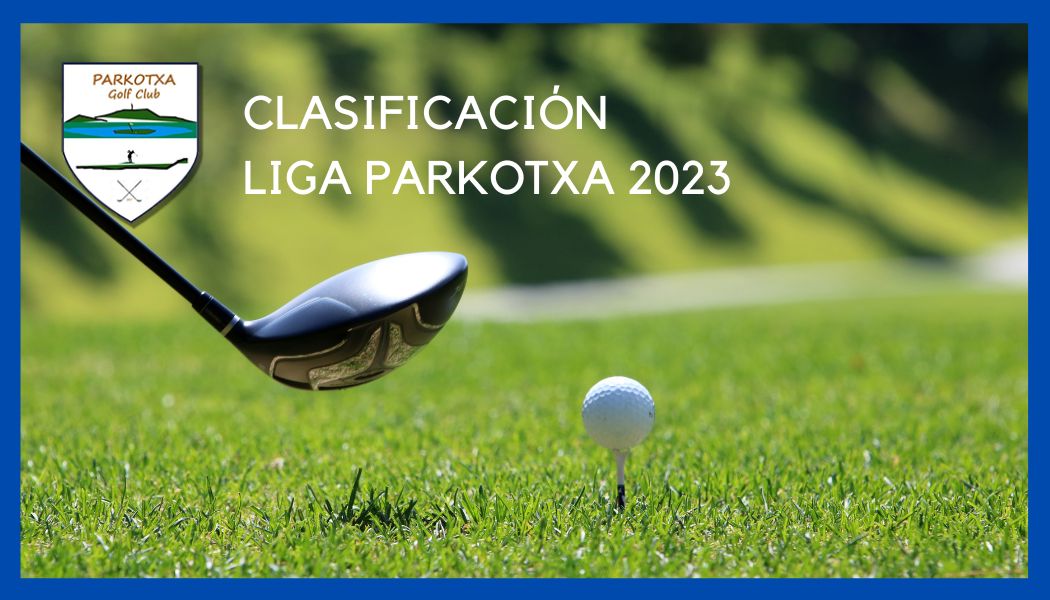 Clasificacion Liga Parkotxa 2023